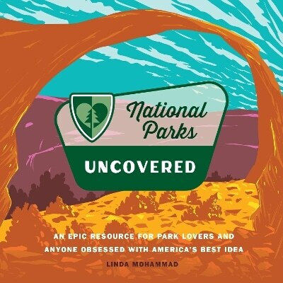 National Parks Uncovered An Epic Resource For Park Lovers And Anyone Obsessed With America’s Best Idea Linda Mohammad Epic Ink 1010 National Parks Uncovered An Epic Resource For Park Lovers And Anyone Obsessed With America’s Best Idea Linda Mohammad Epic Ink 1010