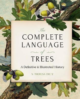 The Complete Language Of Trees Edition A Definitive And Illustrated History S Theresa Dietz Wellfleet Press,u.s 0926 The Complete Language Of Trees Edition A Definitive And Illustrated History S Theresa Dietz Wellfleet Press,u.s 0926