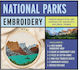 National Parks Embroidery Kit Create Beautiful Art Inspired by America's National Parks Includes