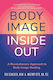 Body Image Inside Out A Revolutionary Approach To Body Image Healing Whitney Otto 1029