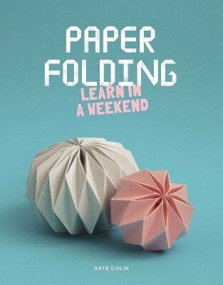 Paper Folding Learn In A Weekend Kate Colin 1024
