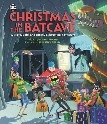 Christmas In The Batcave A Brave Bold And Utterly Exhausting Officially Licensed Doogie Horner Running Press Adult 1112