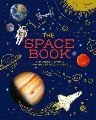 The Space Book: A Journey Through Our Incredible Universe Giles Sparrow Arcturus The Space Book: A Journey Through Our Incredible Universe Giles Sparrow Arcturus