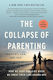 The Collapse Of Parenting How We Hurt Our Kids When We Treat Them Like Grown-ups Leonard Sax 1210