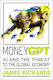 Moneygpt Ai And The Threat To The Global Economy James Rickards Business