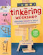 The Tinkering Workshop Explore Invent Build With Everyday Materials 100 Hands-on Steam Projects Ryan Jenkins Storey Publishing Llc 1231