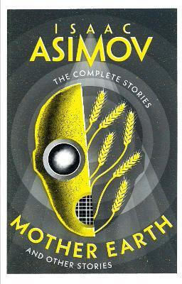 Mother Earth: And Other Stories (the Complete Stories) Isaac Asimov Harpervoyager