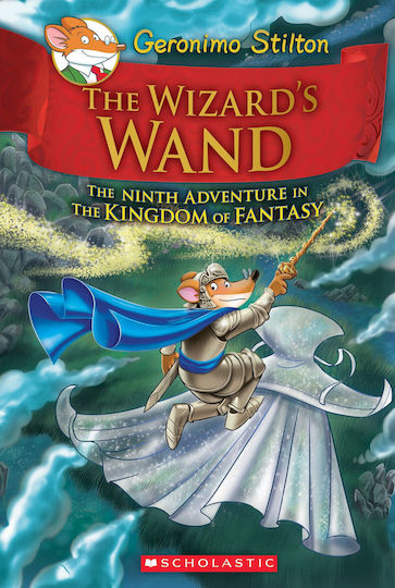 Geronimo Stilton The Wizards Wand Geronimo Stilton And The Kingdom Of Fantasy 9 Geronimo Stilton The Wizards Wand Geronimo Stilton And The Kingdom Of Fantasy 9