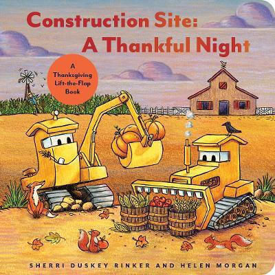 Construction Site A Thankful Night A Thanksgiving Lift-the-flap Book Sherri Duskey Rinker 1010
