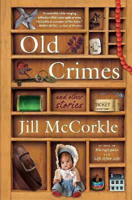Old Crimes: And Other Stories Jill Mccorkle Algonquin Books 0211