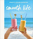 Smooth Life Fun And Delicious Recipes From The Blender And Beyond A Cookbook Author Taylor Johnston 1217