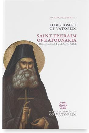 Saint Ephraim Of Katounakia The Disciple Full Of Grace Αυθεντικό Προϊόν Μονής Βατοπαιδίου