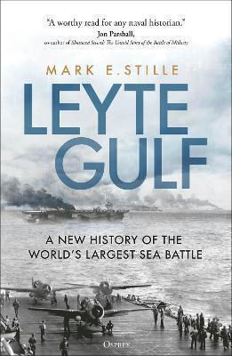 Leyte Gulf A New Of The World's Largest Sea Battle Mark Stille 0429