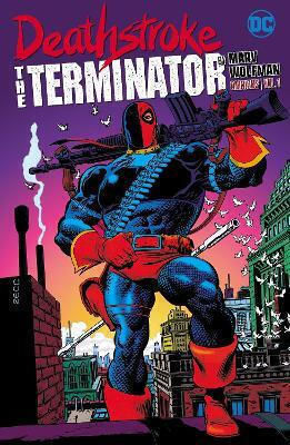 Deathstroke The Terminator By Marv Wolfman Omnibus Vol 1 Steve Erwin 1224, hardcover Deathstroke The Terminator By Marv Wolfman Omnibus Vol 1 Steve Erwin 1224, hardcover