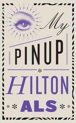 My Pinup Hilton Als New Directions Publishing Corporation 1101 My Pinup Hilton Als New Directions Publishing Corporation 1101