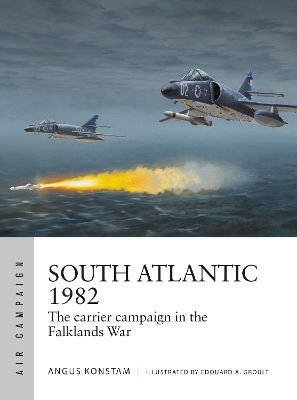 South Atlantic 1982 The Carrier Campaign In The Falklands War Angus Konstam 0416