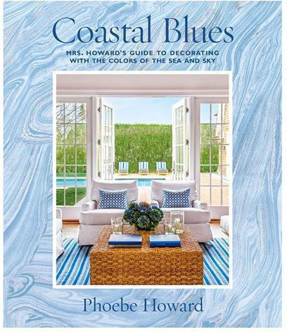 Coastal Blues Mrs Howard's Guide To Decorating With The Colors Of The Sea And Sky