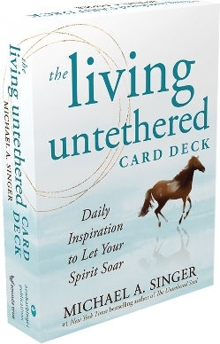 The Living Untethered Card Deck: Daily Inspiration To Let Your Spirit Soar Michael A Singer New Harbinger Publications 0901