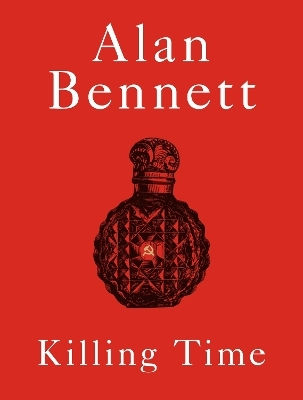 Killing Time: A Sunday Times Bestselling 'pitch-perfect' (observer) Treat For Winter. Alan Bennett Faber & Faber