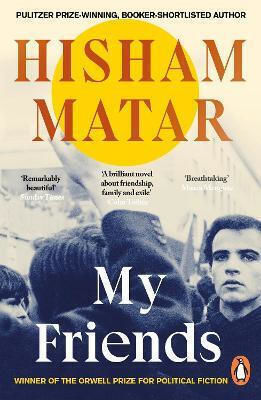 My Friends Hisham Matar Penguin Books Ltd