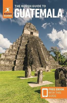 The Rough Guide To Guatemala Travel Guide With The Rough Guide To Guatemala Travel Guide With