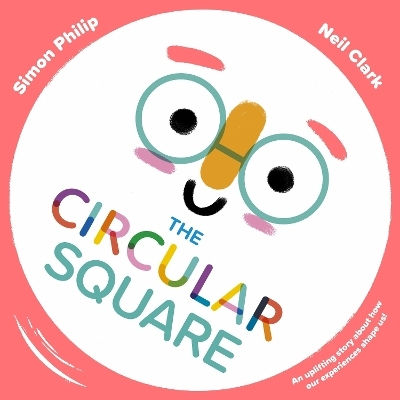 The Circular Square An Uplifting Story About How Our Experiences Shape Us Simon Philip Publishing The Circular Square An Uplifting Story About How Our Experiences Shape Us Simon Philip Publishing
