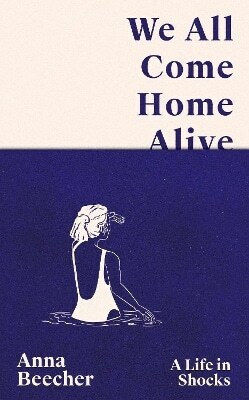 We All Come Home Alive Anna Beecher 0429