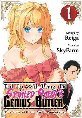 Fed Up With Being The Spoiled Queen's Genius Butler I Ran Away And Built The World's Strongest Army 1 Reiga, Reiga Kodansha America Vol. 1
