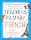 Bloomsbury Curriculum Basics: Teaching Primary French - Bloomsbury Publishing Plc - Paperback / Softback