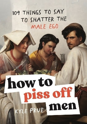 How to Piss off Men (Copertă tare) How to Piss off Men (Copertă tare)