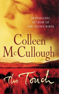The Touch: A Powerful, Sweeping Family Saga From The International Bestselling Author Of The Thorn Birds Colleen Mccullough Arrow Books Ltd