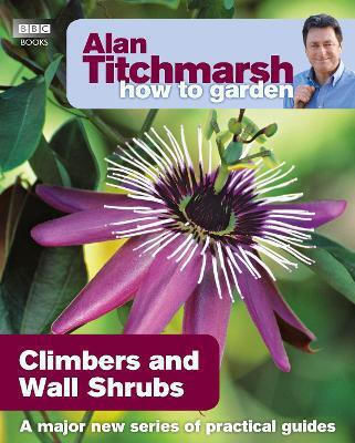 Alan Titchmarsh How To Garden Climbers And Wall Shrubs