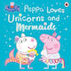 Peppa Pig: Peppa Loves Unicorns And Mermaids - Penguin Random House Children's Uk - Paperback / Softback