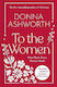To The Women: The New Collection: Wise Words Every Woman Needs Donna Ashworth Black And White Publishing