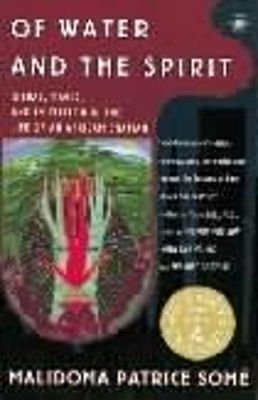 Of Water And The Spirit Ritual Magic And Initiation In The Life Of An African Shaman Malidoma Some