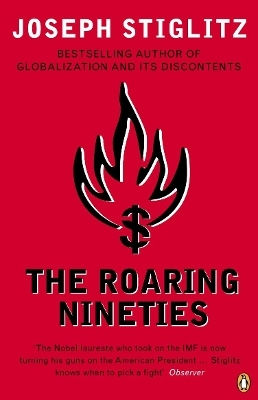 The Roaring Nineties Why We're Paying The Price For The Greediest Decade In History Joseph E Stiglitz The Roaring Nineties Why We're Paying The Price For The Greediest Decade In History Joseph E Stiglitz