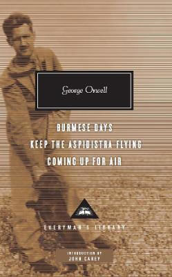 Burmese Days, Keep The Aspidistra Flying, Coming Up For Air George Orwell Everyman's Library