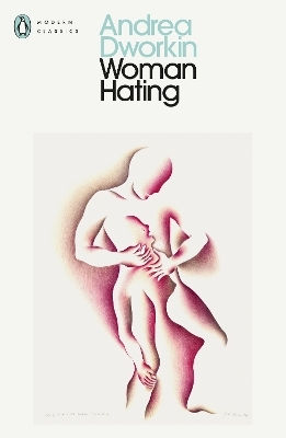 Woman Hating Andrea Dworkin Penguin Classics