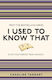 I Used to Know That Stuff You Forgot From School Caroline Taggart