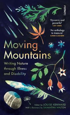 Moving Mountains: Writing Nature Through Illness And Disability Louise Kenward Footnote Press Ltd 0506