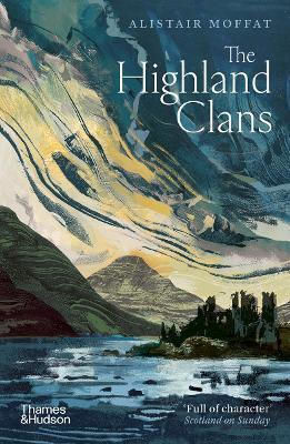 The Highland Clans Alistair Moffat 0309 The Highland Clans Alistair Moffat 0309