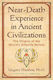 Near-death Experience In Ancient Civilizations The Origins Of The World's Afterlife Beliefs Gregory Shushan 0327