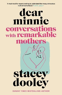 Dear Minnie: Conversations With Remarkable Mothers Stacey Dooley Bbc Books 0715
