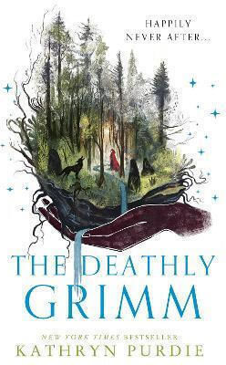 The Deathly Grimm Forest Grimm Book 2 Kathryn Purdie, Vol. 2
