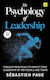 The Psychology Of Leadership Timeless Principles To Improve Your Leadership Of Individuals Teams...and Yourself Sébastien Page House Publishing