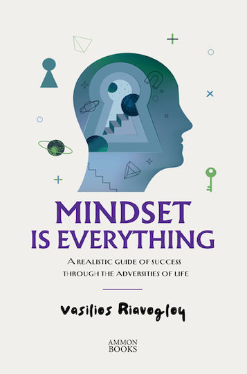 Mindset is Everything a Realistic Guide of Success Through the Adversities of Life
