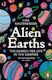 Alien Earths: The Search For Life In The Cosmos Lisa Kaltenegger Penguin
