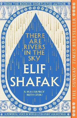 There Are Rivers In The Sky Elif Shafak Penguin Books Ltd