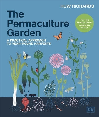 The Permaculture Garden: A Practical Approach To Year-round Harvests Huw Richards Dk The Permaculture Garden: A Practical Approach To Year-round Harvests Huw Richards Dk