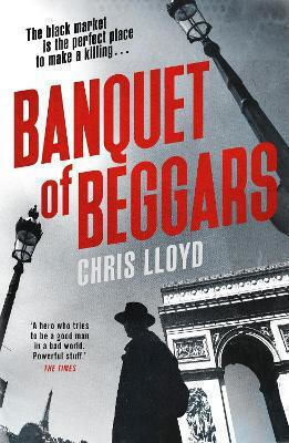 Banquet Of Beggars: From The Winner Of The Hwa Gold Crown For Best Historical Fiction Chris Lloyd Orion (an Imprint Of The Orion Publishing Group Ltd ) 0624 Banquet Of Beggars: From The Winner Of The Hwa Gold Crown For Best Historical Fiction Chris Lloyd Orion (an Imprint Of The Orion Publishing Group Ltd ) 0624
